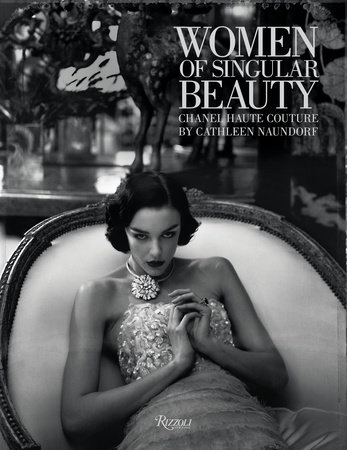 Women of Singular Beauty: Chanel Haute Couture by Cathleen Naundorf -  Rizzoli New York