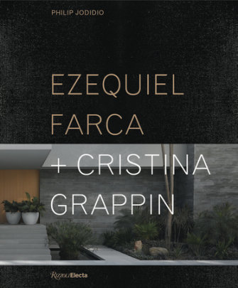 Ezequiel Farca + Cristina Grappin - Author Philip Jodidio, Contributions by Michael Webb, Foreword by Paolo Lenti