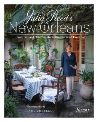 Julia Reed's New Orleans - Author Julia Reed, Photographs by Paul Costello