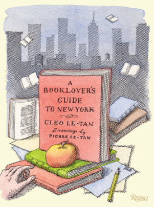 A Booklover's Guide to New York - Author Cleo Le-Tan, Illustrated by Pierre Le-Tan, Contributions by Tavi Gevinson and Marc Jacobs and Hamish Bowles