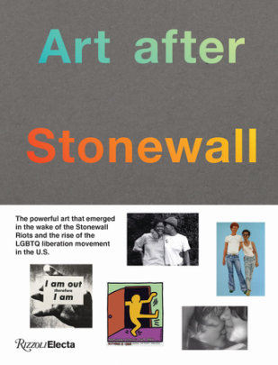 Art after Stonewall, 1969-1989 - Edited by Jonathan Weinberg, Contributions by Tyler Cann and Anastasia Kinigopoulo and Drew Sawyer