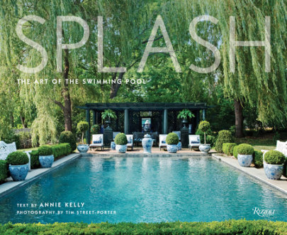 Splash - Photographs by Tim Street-Porter, Text by Annie Kelly