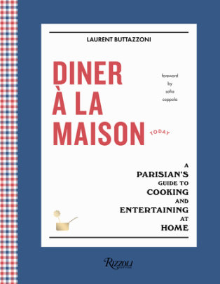 Diner à la Maison - Author Laurent Buttazzoni, Introduction by Sofia Coppola
