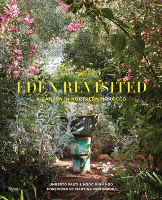 Eden Revisited - Author Umberto Pasti and Ngoc Minh Ngo, Foreword by Martina  Mondadori