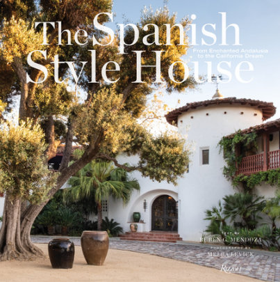 The Spanish Style House - Photographs by Melba Levick, Text by Ruben G. Mendoza