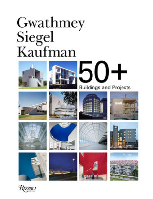 Gwathmey Siegel Kaufman 50+ - Author Robert H. Siegel Faia, Introduction by Joseph Giovannini, Edited by Brad Collins