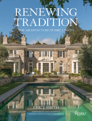 Renewing Tradition - Author Eric J. Smith, Introduction by Marisa Bartolucci, Foreword by Alexa Hampton