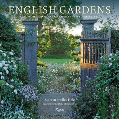 English Gardens - Author Kathryn Bradley-Hole, Foreword by The Duke of Devonshire
