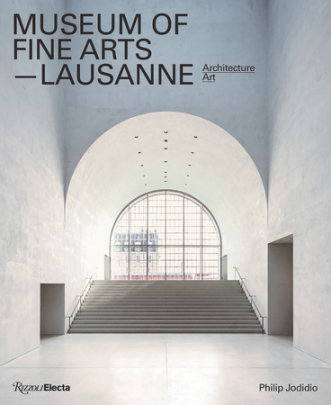 Museum of Fine Arts, Lausanne - Author Philip Jodidio, Preface by Robert Wilson