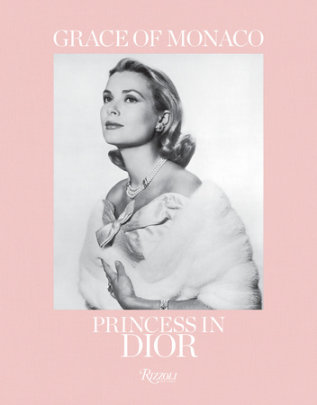 Grace of Monaco - Text by Florence Müller and Frederic Mitterrand and Brigitte Richart, Foreword by Prince Albert II of Monaco and Bernard Arnault