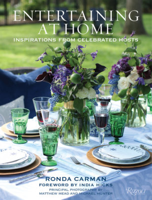 Entertaining at Home - Author Ronda Carman, Foreword by India Hicks, Photographs by Matthew Mead and Michael Hunter