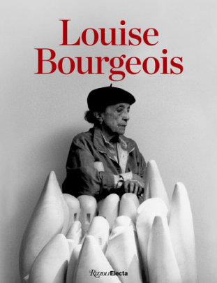Louise Bourgeois - Edited by Frances Morris, Contributions by Marie-Laure Bernadac and Pauo Herkenhoff and Rosalind Krauss and Julia Kristeva