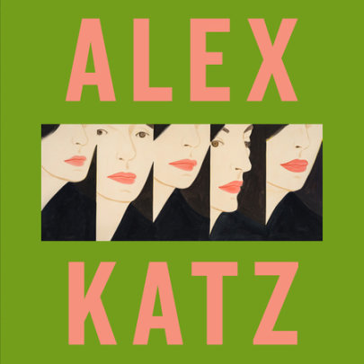 Alex Katz - Author Carter Ratcliff, Edited by Vincent Katz
