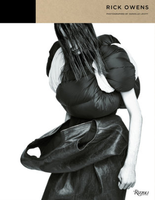 Rick Owens - Author Rick Owens, Photographs by Danielle Levitt