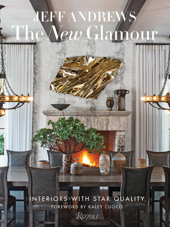 The New Glamour: Interiors with Star Quality - Rizzoli New York