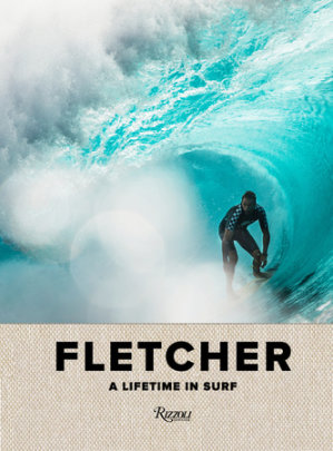 Fletcher: A Lifetime in Surf - Author Dibi Fletcher, Contributions by Mike Diamond and Steven Van Doren and Julian Schnabel and Kelly Slater