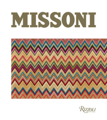 Missoni - Author Massimiliano Capella, Introduction by Mario Boselli, Contributions by The Missoni Archive, Edited by Luca Missoni