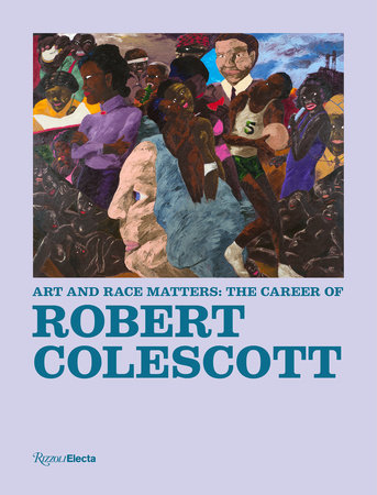 Art and Race Matters: The Career of Robert Colescott