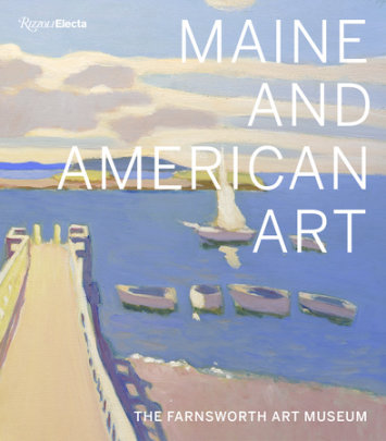 Maine and American Art - Author Michael K. Komanecky and Jane Biano and Angela Waldron
