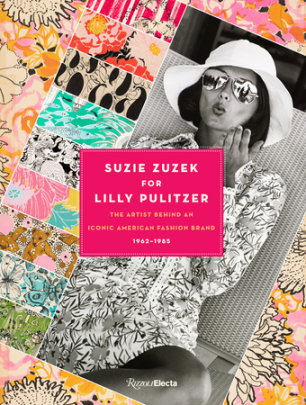 Suzie Zuzek for Lilly Pulitzer - Text by Susan Brown and Caroline Rennolds Milbank