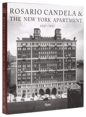 Rosario Candela & The New York Apartment - Author David Netto and Paul Goldberger and Peter Pennoyer, Foreword by Aerin Lauder