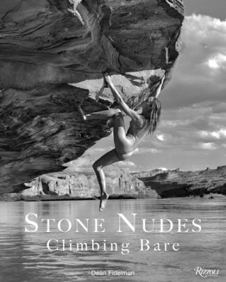 Stone Nudes - Author Dean Fidelman, Foreword by John Long