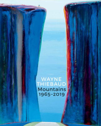 Wayne Thiebaud Mountains - Text by Michael Thomas and Margaretta Lovell