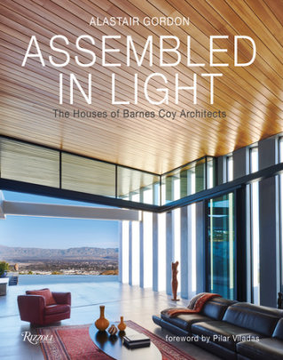 Assembled in Light - Author Alastair Gordon, Foreword by Pilar Viladas