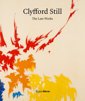 Clyfford Still - Author David Anfam and Dean Sobel, Contributions by Alex Katz and Dorothea Rockburne