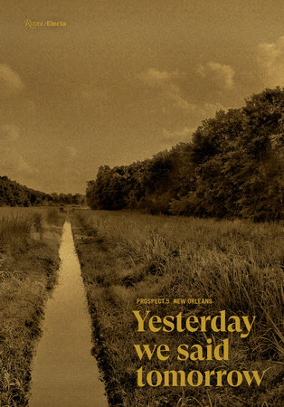 Prospect.5 New Orleans: Yesterday we said tomorrow