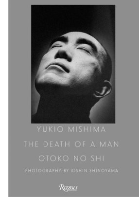 Yukio Mishima: The Death of a Man - Author Kishin Shinoyama
