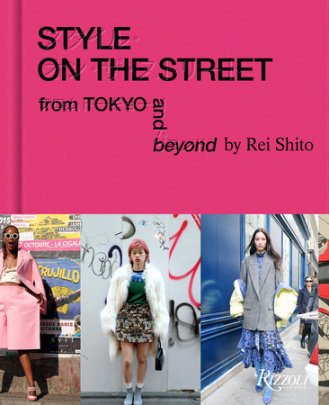 Style on the Street - Author Rei Shito, Contributions by Scott Schuman and Chitose Abe