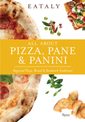 Eataly: All About Pizza, Pane & Panini - Author Eataly