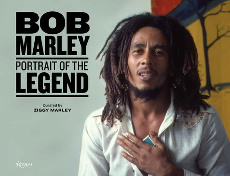 Bob Marley: Portrait of the Legend - Rizzoli New York