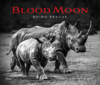 Blood Moon - Author Dereck Joubert and Beverly Joubert, Foreword by Jane Goodall