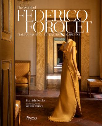 The World of Federico Forquet - Author Hamish Bowles, Photographs by Guido Taroni, Contributions by Allegra Caracciolo Agnelli and Marella Caracciolo Chia and Sofia Gnoli