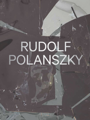 Rudolf Polanszky - Contributions by Hans-Ulrich Obrist, Text by Francesco Stocchi