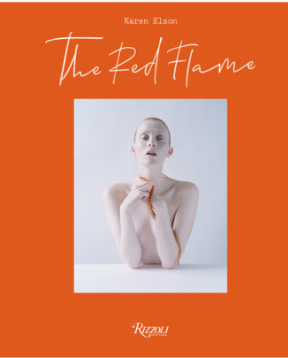 The Red Flame - Author Karen Elson, Foreword by Edward Enninful and Tim Walker, Contributions by Grace Coddington