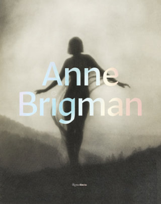 Anne Brigman - Contributions by Ann M. Wolfe and Susan Ehrens and Alexander Nemerov and Kathleen Pyne and Heather Waldroup