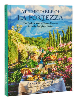 At the Table of La Fortezza - Author Annette Joseph, Photographs by David Loftus