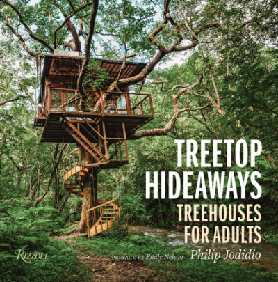 Treetop Hideaways - Author Philip Jodidio, Preface by Emily Nelson
