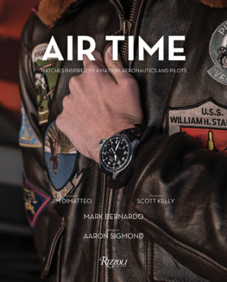 Air Time - Author Mark Bernardo, Foreword by Jim DiMatteo, Afterword by Scott Kelly, Epilogue by Aaron Sigmond