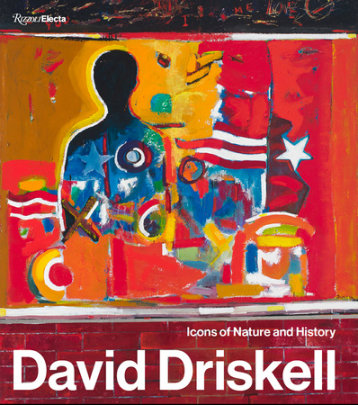David Driskell - Contributions by Julie L. McGee and Jessica May and Thelma Golden and Richard J.Powell and Renée Maurer