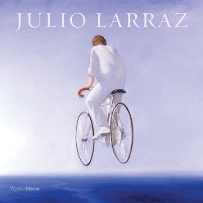 Julio Larraz - Author David Ebony, Introduction by Ariel Larraz