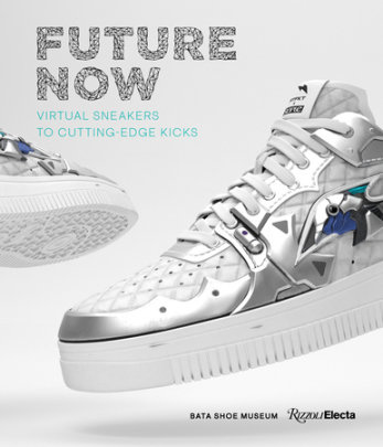 Future Now: Virtual Sneakers to Cutting-Edge Kicks - Author Elizabeth Semmelhack
