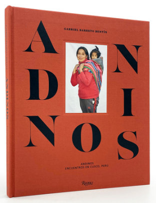 Andinos - Photographs by Gabriel Barreto Bentin, Foreword by Ruven Afanador