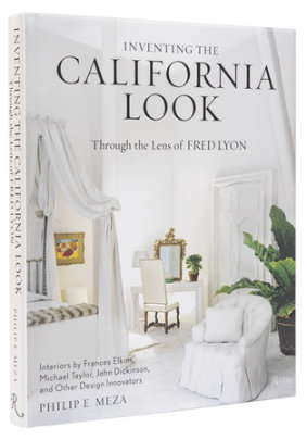 Inventing the California Look - Author Philip E. Meza, Photographs by Fred Lyon, Foreword by Jared Goss