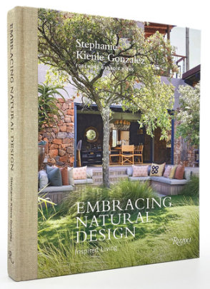 Embracing Natural Design - Author Stephanie Kienle Gonzalez, Foreword by India Hicks
