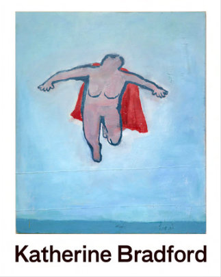 Flying Woman: The Paintings of Katherine Bradford - Author Jaime DeSimone and Nancy Princenthal