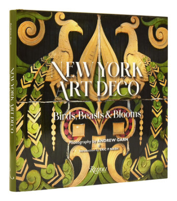 New York Art Deco - Introduction by Eric P. Nash, Photographs by Andrew Garn